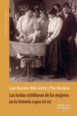 Las luchas cotidianas de las mujeres en la historia (siglos XIX - XX)