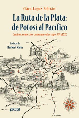 La Ruta de la Plata: de Potosí al Pacífico